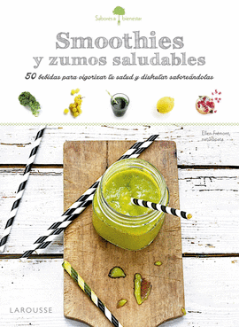 SABORES & BIENESTAR: SMOOTHIES Y ZUMOS SALUDABLES