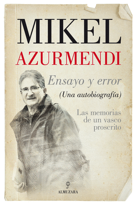 MIKEL AZURMENDI ENSAYO Y ERROR ( UNA AUTOBIOGRAFA)