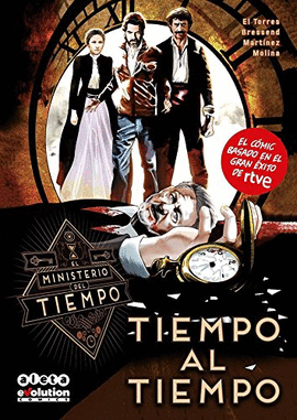 TIEMPO AL TIEMPO.  EL MINISTERIO DEL TIEMPO - NUMERO 1