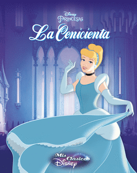 LA CENICIENTA. MIS CLSICOS DISNEY