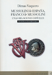 MUSSOLINI Y ESPAA,FRANCO Y MUSSOLINI UNAS RELACINES DIFCILES