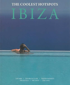 IBIZA THE COOLEST HOTSPOTS