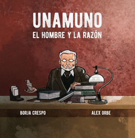 UNAMUNO. EL HOMBRE Y LA RAZN