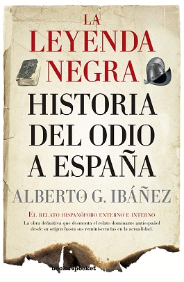 LEYENDA NEGRA: HISTORIA DEL ODIO A ESPA�A, LA (B4P)