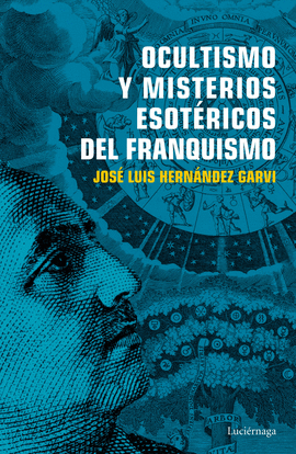 OCULTISMO Y MISTERIOS ESOTRICOS DEL FRANQUISMO