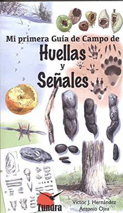 HUELLAS Y SEALES MI PRIMERA GUIA DE CAMPO