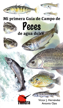 MI PRIMERA GUIA CAMPO DE PECES DE AGUA DULCE