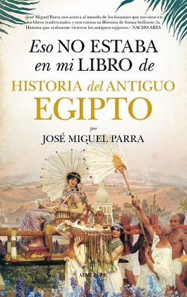 ESO NO ESTABA EN MI LIBRO. ANTIGUO EGIPTO