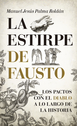 LA ESTIRPE DE FAUSTO. LOS PACTOS CON EL DIABLO A LO LARGO DE LA H