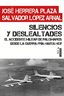SILENCIOS Y DESLEALTADES. EL ACCIDENTE MILITAR DE PALOMARES