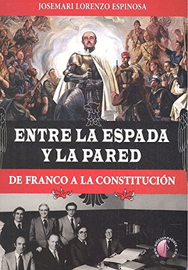 ENTRE LA ESPADA Y LA PARED DE FRANCO A LA CONSTITUCION