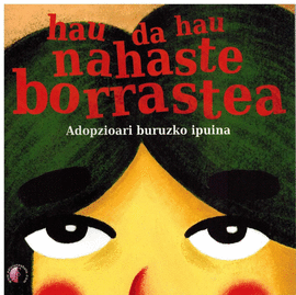 HAU DA HAU NAHASTE BORRASTEA - ADOPZIOARI BURUZKO