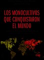 LOS MONOCULTIVOS QUE CONQUISTARON EL MUNDO