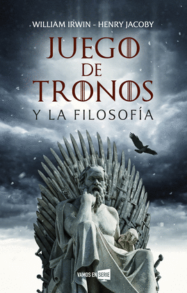 JUEGO DE TRONOS Y LA FILOSOFA