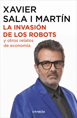 LA INVASION DE LOS ROBOTS Y OTROS RELATOS DE ECONOMIA