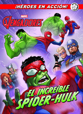 LOS VENGADORES. EL INCREBLE SPIDER-HULK