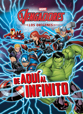 LOS VENGADORES. LOS ORIGENES. DE AQUI AL INFINITO.