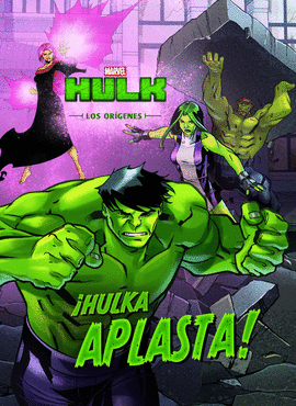 HULK. LOS ORIGENES. HULKA APLASTA! CUENTO