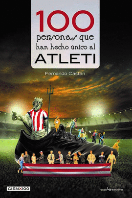 100 PERSONAS QUE HAN HECHO NICO AL ATLETI