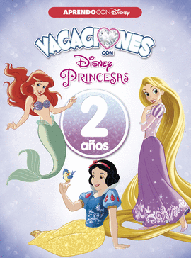 VACACIONES CON LAS PRINCESAS DISNEY. 2 AOS