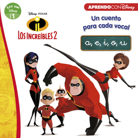 LOS INCREIBLES 2. UN CUENTO PARA CADA VOCAL: A, E, I, O, U (LEO C