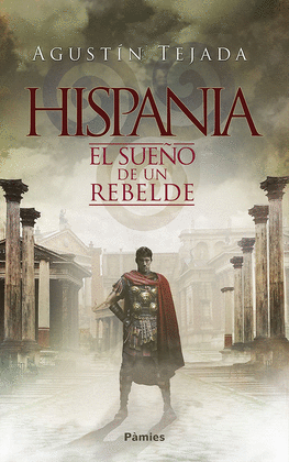 HISPANIA. EL SUEO DE UN REBELDE