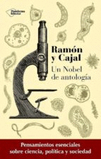 RAMON Y CAJAL UN NOBEL DE ANTOLOGIA