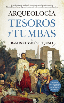 ARQUEOLOGA. TUMBAS, TESOROS Y EXPLORADORES