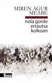 NOLA GORDE ERRAUTSA KOLKOAN EZTULIK EGIN GABE