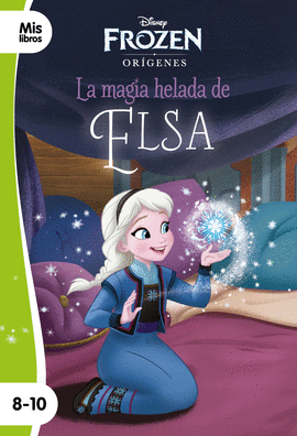 FROZEN. LA MAGIA HELADA DE ELSA. NARRATIVA ORGENES 2