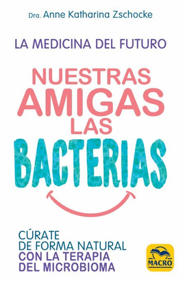 NUESTRAS AMIGAS LAS BACTERIAS