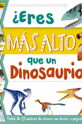 ERES MAS ALTO QUE UN DINOSAURIO