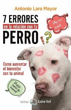 SIETE ERRORES EN LA RELACIN CON TU PERRO