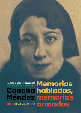 CONCHA MNDEZ. MEMORIAS HABLADAS, MEMORIAS ARMADAS
