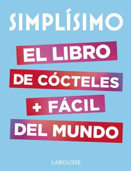 SIMPLISIMO. EL LIBRO DE COCTELES MAS FACIL DEL MUNDO