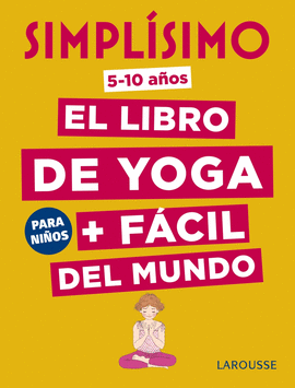 SIMPLSIMO. EL LIBRO DE YOGA FCIL DEL MUNDO. PARA NIOS