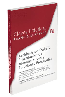 CLAVES PRCTICAS  ACCIDENTE DE TRABAJO: PROCEDIMIENTOS ADMINISTRATIVOS Y SOLUCIO