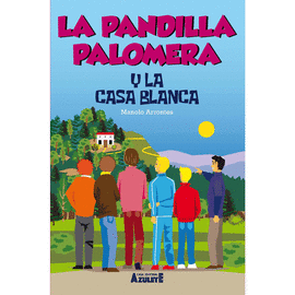 LA PANDILLA PALOMERA Y LA CASA BLANCA