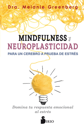 MINDFULNESS Y NEUROPLASTICIDAD PARA UN CEREBRO A PRUEBA DE ESTRS