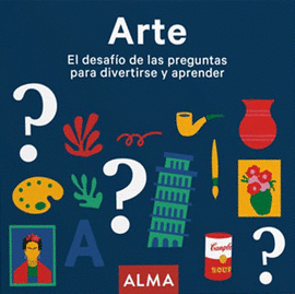 ARTE. EL DESAFO DE LAS PREGUNTAS PARA DIVERTIRSE Y APRENDER