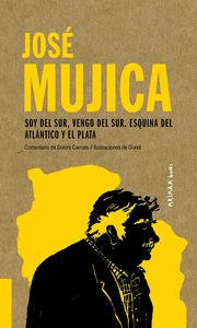 JOS MUJICA: SOY DEL SUR, VENGO DEL SUR. ESQUINA DEL ATLNTICO Y EL PLATA