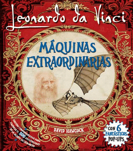 LEONARDO DA VINCI: MAQUINAS EXTRAORDINARIAS