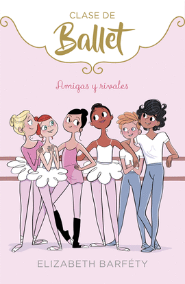 AMIGAS Y RIVALES -CLASES DE BALLET