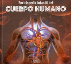 ENCICLOPEDIA INFANTIL DEL CUERPO HUMANO