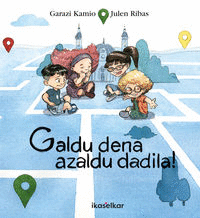 GALDU DENA, AZALDU DADILA