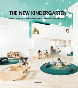 THE NEW KINDERGARTEN. NUEVOS ESPACIOS EDUCATIVOS PARA LAS NUEVAS PEDAGOGAS