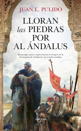 LLORAN LAS PIEDRAS POR AL ANDALUS