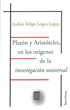 PLATN Y ARISTTELES, EN LOS ORGENES DE  LA INVESTIGACIN UNIVERSAL