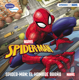 SPIDER-MAN: EL HOMBRE ARAA (TE CUENTO, ME CUENTAS UNA HISTORIA MARVEL)