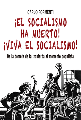 IEL SOCIALISMO HA MUERTO! IVIVA EL SOCIALISMO!